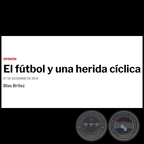 EL FÚTBOL Y UNA HERIDA CÍCLICA - Por BLAS BRÍTEZ - Viernes, 07 de Diciembre de 2018